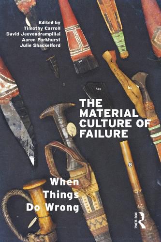 Cover image for The Material Culture of Failure: When Things Do Wrong