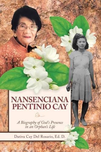 Cover image for Nansenciana Pentinio Cay: A Biography of God's Presence in an Orphan's Life