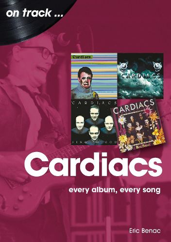 Cover image for The Cardiacs: Every Album, Every Song