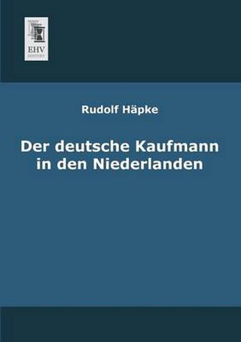 Cover image for Der Deutsche Kaufmann in Den Niederlanden