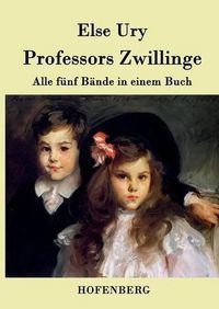 Cover image for Professors Zwillinge: Alle funf Bande in einem Buch