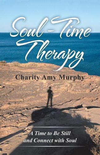 Cover image for Soul-Time Therapy: A Time to Be Still and Connect with Soul