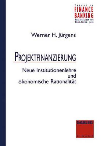 Cover image for Projektfinanzierung: Neue Institutionenlehre Und OEkonomische Rationalitat