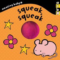 Cover image for Amazing Baby: Squeak, Squeak