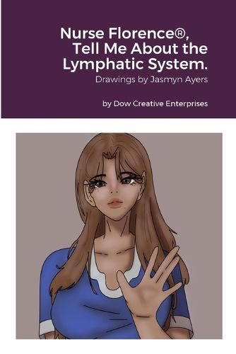 Cover image for Nurse Florence(R), Tell Me About the Lymphatic System.