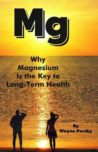 Cover image for Why Magnesium Is the Key to Long-Term Health