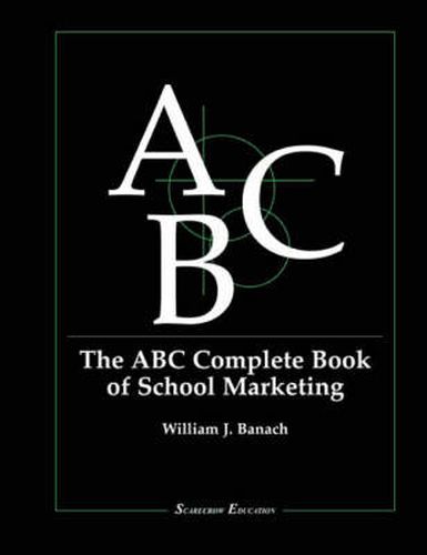 Cover image for The ABC Complete Book of School Marketing