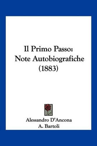 Cover image for Il Primo Passo: Note Autobiografiche (1883)