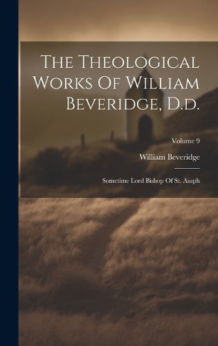 The Theological Works Of William Beveridge, D.d.