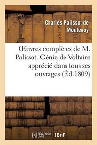 Cover image for Oeuvres Completes de M. Palissot. Genie de Voltaire Apprecie Dans Tous Ses Ouvrages