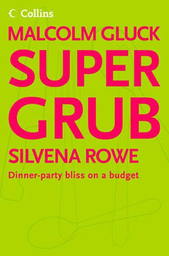 Supergrub: Dinner-Party Bliss on a Budget