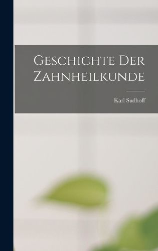 Cover image for Geschichte Der Zahnheilkunde