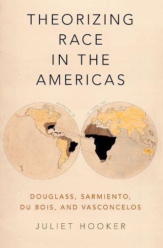 Theorizing Race in the Americas: Douglass, Sarmiento, Du Bois, and Vasconcelos