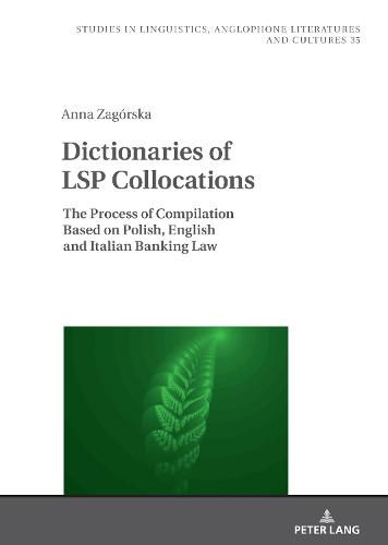 Cover image for Dictionaries of LSP Collocations: The Process of Compilation Based on Polish, English and Italian Banking Law