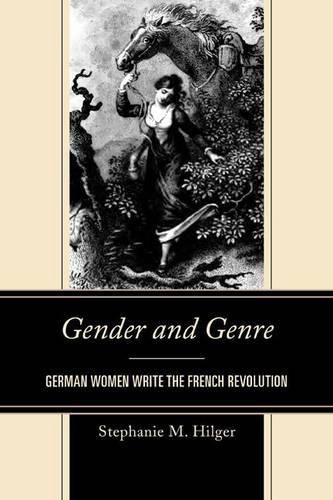 Cover image for Gender and Genre: German Women Write the French Revolution