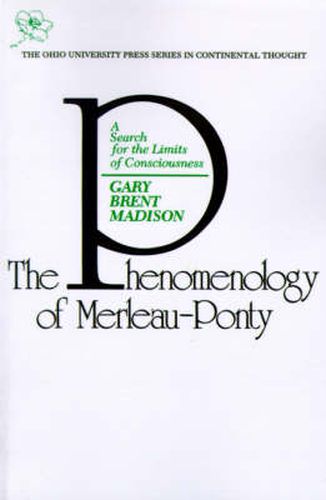 Cover image for Phenomenology Of Merleau Ponty: A Search For The Limits Of Consciousness