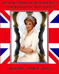 Cover image for The King's Book of Numerology, Volume 9: Numeric Biography - Princess Diana