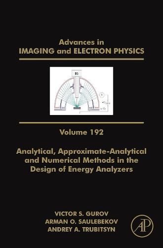 Cover image for Analytical, Approximate-Analytical and Numerical Methods in the Design of Energy Analyzers