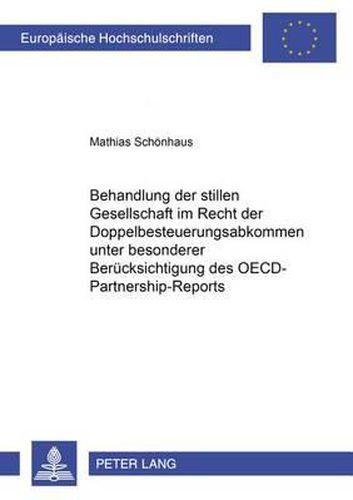 Cover image for Die Behandlung Der Stillen Gesellschaft Im Recht Der Doppelbesteuerungsabkommen Unter Besonderer Beruecksichtigung Des Oecd-Partnership-Reports