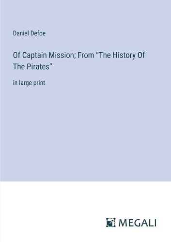 Cover image for Of Captain Mission; From "The History Of The Pirates"