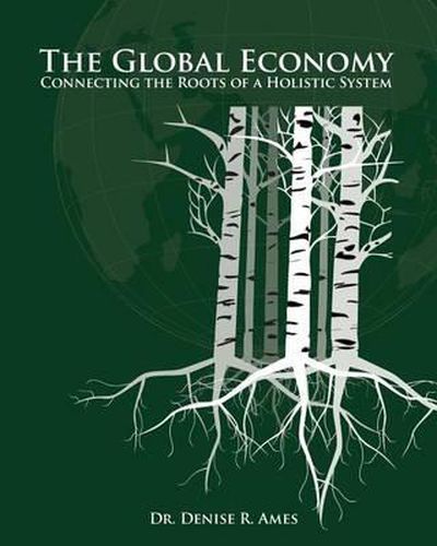 Cover image for The Global Economy: Connecting the Roots of a Holistic System