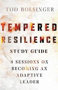 Cover image for Tempered Resilience Study Guide - 8 Sessions on Becoming an Adaptive Leader