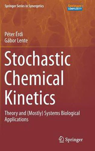 Cover image for Stochastic Chemical Kinetics: Theory and (Mostly) Systems Biological Applications