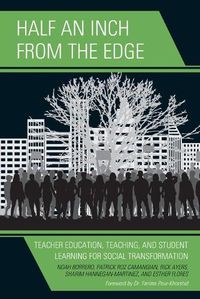 Cover image for Half an Inch from the Edge: Teacher Education, Teaching, and Student Learning for Social Transformation