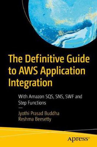 Cover image for The Definitive Guide to AWS Application Integration: With Amazon SQS, SNS, SWF and Step Functions