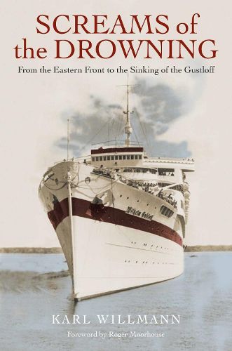 Cover image for Screams of the Drowning: From the Eastern Front to the Sinking of the Wilhelm Gustloff