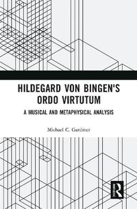 Cover image for Hildegard von Bingen's Ordo Virtutum: A Musical and Metaphysical Analysis