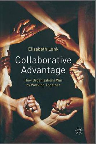 Cover image for Collaborative Advantage: How Organisations Win by Working Together