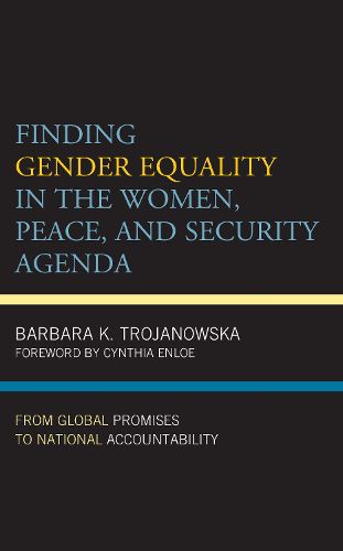 Cover image for Finding Gender Equality in the Women, Peace, and Security Agenda: From Global Promises to National Accountability