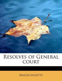 Cover image for Resolves of General Court