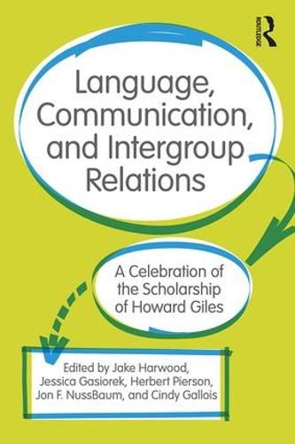 Language, Communication, and Intergroup Relations: A Celebration of the Scholarship of Howard Giles