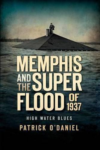 Cover image for Memphis and the Superflood of 1937: High Water Blues