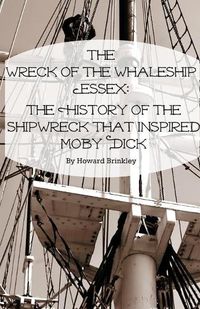 Cover image for The Wreck of the Whaleship Essex: The History of the Shipwreck That Inspired Moby Dick