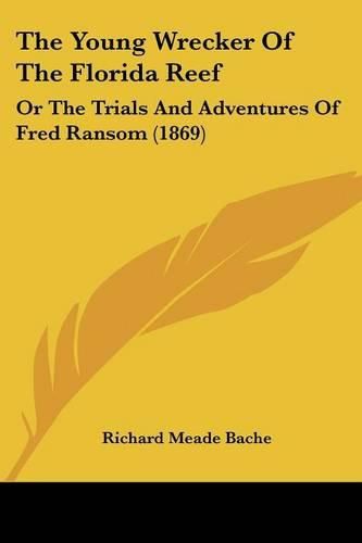 Cover image for The Young Wrecker of the Florida Reef: Or the Trials and Adventures of Fred Ransom (1869)