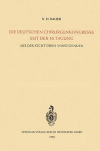 Cover image for Die Deutschen Chirurgenkongresse Seit Der 50. Tagung: Aus Der Sicht Ihrer Vorsitzenden Aus Anlass Der 75. Tagung