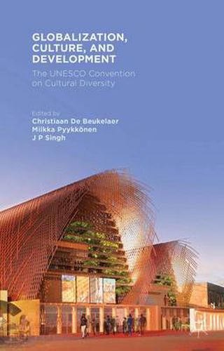 Globalization, Culture, and Development: The UNESCO Convention on Cultural Diversity