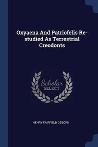 Cover image for Oxyaena and Patriofelis Re-Studied as Terrestrial Creodonts