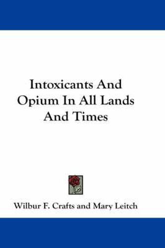 Cover image for Intoxicants and Opium in All Lands and Times