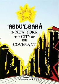 Cover image for 'Abdu'l-Baha in New York: The City of the Covenant