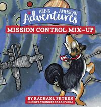 Cover image for Abbi's American Adventures: Mission Control Mix-up