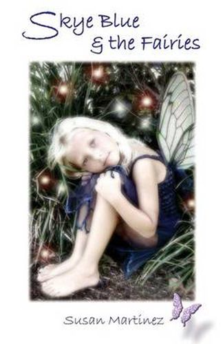 Cover image for Skye Blue & the Fairies: Skye Blue Mystical Adventures Series - Book 1