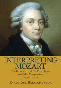 Cover image for Interpreting Mozart: The Performance of His Piano Works