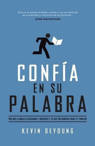 Cover image for Confia En Su Palabra: Por Que La Biblia Es Necesaria Y Suficiente, Y Lo Que Eso Significa Para Ti Y Para Mi