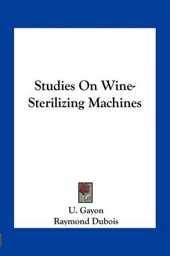 Cover image for Studies on Wine-Sterilizing Machines