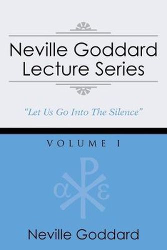 Cover image for Neville Goddard Lecture Series, Volume I: (A Gnostic Audio Selection, Includes Free Access to Streaming Audio Book)