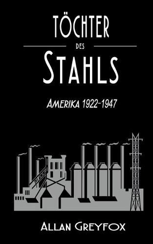 Toechter des Stahls: Amerika 1922-1947